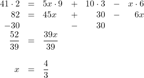 \begin{array}{rrlrrrr} 41\cdot 2&=&5x\cdot 9&+&10\cdot 3&-&x\cdot 6 \\ 82&=&45x&+&30&-&6x \\ -30&&&-&30&& \\ \midrule \dfrac{52}{39}&=&\dfrac{39x}{39}&&&& \\ \\ x&=&\dfrac{4}{3}&&&& \end{array}