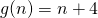 g(n) = n + 4