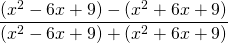 \dfrac{(x^2-6x+9)-(x^2+6x+9)}{(x^2-6x+9)+(x^2+6x+9)}
