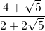 \dfrac{4+\sqrt{5}}{2+2\sqrt{5}}