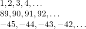 \[\begin{array}{l} 1, 2, 3, 4, \dots \\ 89, 90, 91, 92, \dots \\ -45, -44, -43, -42, \dots \end{array}\]