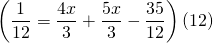 \left(\dfrac{1}{12}=\dfrac{4x}{3}+\dfrac{5x}{3}-\dfrac{35}{12}\right)(12) \\
