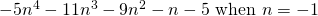 -5n^4 - 11n^3 - 9n^2 - n - 5 \text{ when } n = -1