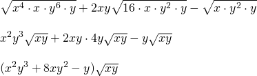 \begin{array}{l} \\ \\ \\ \\ \sqrt{x^4\cdot x\cdot y^6\cdot y}+2xy\sqrt{16\cdot x\cdot y^2\cdot y}-\sqrt{x\cdot y^2\cdot y} \\ \\ x^2y^3\sqrt{xy}+2xy\cdot 4y\sqrt{xy}-y\sqrt{xy} \\ \\ (x^2y^3+8xy^2-y)\sqrt{xy} \end{array}