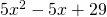 5x^2-5x+29