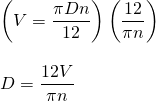\begin{array}{l} \\ \\ \\ \left(V=\dfrac{\pi Dn}{12}\right)\left(\dfrac{12}{\pi n}\right) \\ \\ D=\dfrac{12V}{\pi n} \end{array}