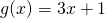 g(x) = 3x + 1