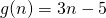 g(n) = 3n - 5