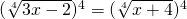 (\sqrt[4]{3x-2})^4=(\sqrt[4]{x+4})^4