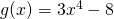 g(x) = 3x^4 - 8