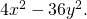 4x^2 - 36y^2.