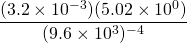 \dfrac{(3.2 \times 10^{-3})(5.02 \times 10^0)}{(9.6 \times 10^3)^{-4}}