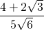 \dfrac{4+2\sqrt{3}}{5\sqrt{6}}