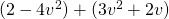 (2 - 4v^2) + (3v^2 + 2v)