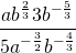 \dfrac{ab^{\frac{2}{3}}3b^{-\frac{5}{3}}}{5a^{-\frac{3}{2}}b^{-\frac{4}{3}}}
