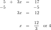\begin{array}{rrrrrr} \\ \\ \\ \\ \\ 5&+&3x&=&17& \\ -5&&&&-5& \\ \midrule &&3x&=&12& \\ \\ &&x&=&\dfrac{12}{3}&\text{or } 4 \end{array}