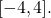 [-4, 4].