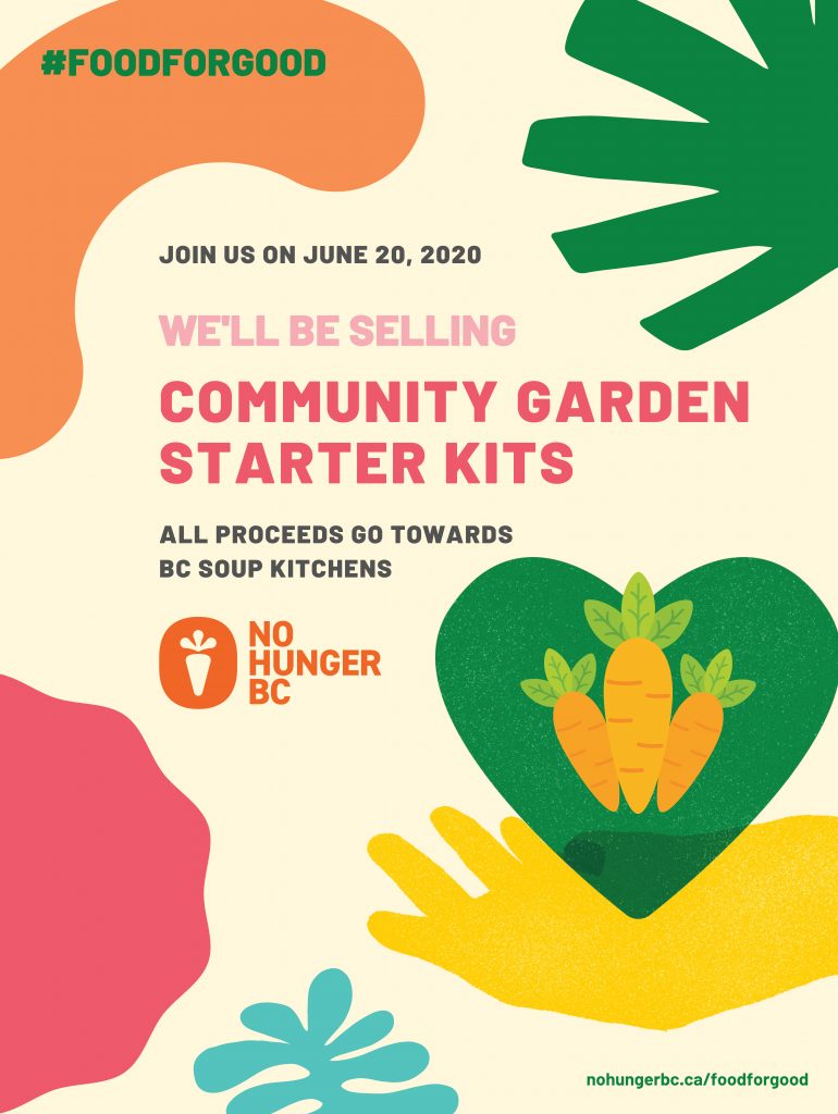 A colourful poster that reads "Join us on June 20, 2020. We'll be selling community garden starter kits. All proceeds go towards No Hunger BC. #FoodForGood nohungerbc.ca/foodforgood"