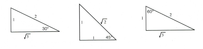 3 triangles:,1. 30 degree and square root 3; 2. 45 degrees adn square root 2; 3 60 degrees and square root 3